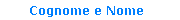 Cognome e Nome